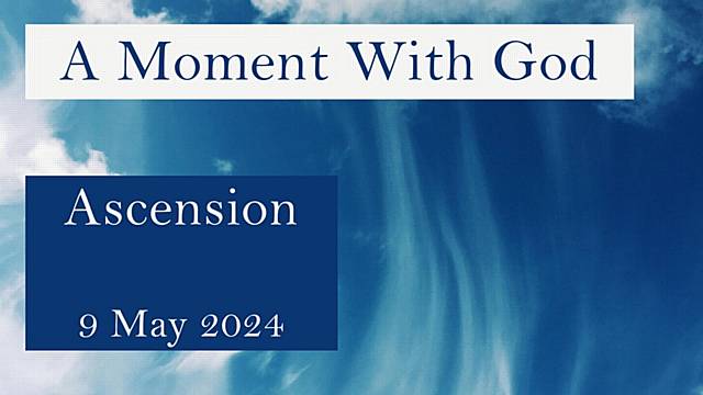 A moment with God - Ascension